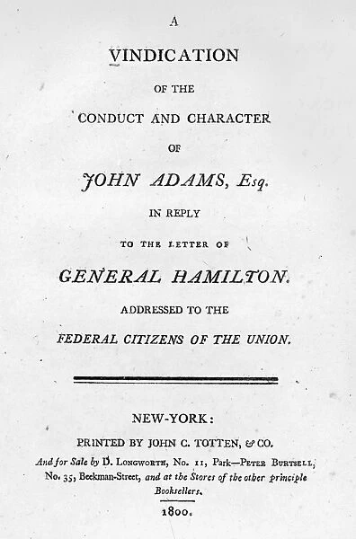 ADAMS: LETTER, 1800. A Vindication of the Conduct and Character of John Adams, Esq. in Reply to the Letter of General Hamilton Addressed to the Federal Citizens of the Union, a public rebuttal to the letter by Alexander Hamilton which opposed the reelection of John Adams, 1800