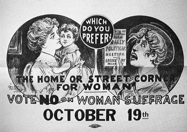 ANTI-SUFFRAGE POSTER, 1915. Which do you prefer? The home or the street corner