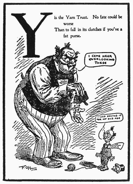 ANTI-TRUST CARTOON, 1902. The yarn trust satirized in a cartoon from An Alphabet