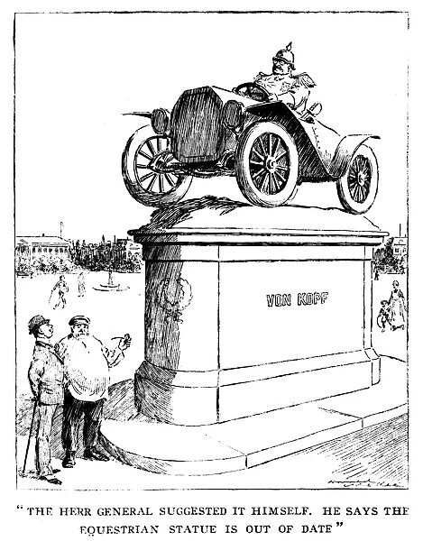 AUTOMOBILE CARTOON, 1914. The Herr General suggested it himself. He says the equestrian statue is out of date. Cartoon, 1914