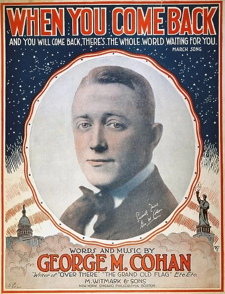 GEORGE M. COHAN (1878-1942). American actor, playwright, and producer. Cohan on the sheet music cover of his World War I march song, When You Come Back, 1918