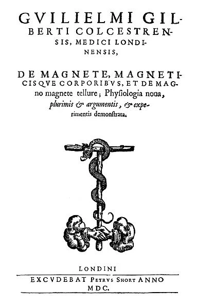 GILBERT: DE MAGNETE, 1600. Title-page of the first edition of William Gilberts De Magnete