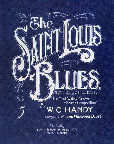HANDY: ST. LOUIS BLUES, 1914. The original sheet music cover for William Christopher Handys St. Louis Blues, 1914, the self-proclaimed first successful blues published and most widely known ragtime composition