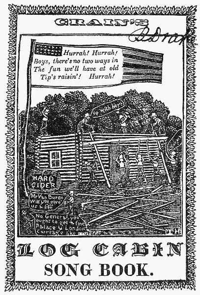 HARRISON: SONGBOOK, 1840. Cover of the Log Cabin Song Book, published in 1840 for the presidential campaign of Whig nominee William Henry Harrison. Engraving, 19th century