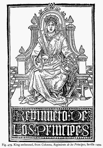 KING ENTHRONED, 1494. Woodcut title page from a Spanish translation of Egidio Colonna s