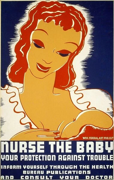 NEW DEAL: WPA POSTER, 1936. Nurse the Baby, Your Protection Against Trouble. American poster promoting breast feeding and proper child care. Poster ran in 1936 and 1938 for the Works Progress Adminstrations Federal Arts Project. Silkscreen by Erik Hans Krause, 1936