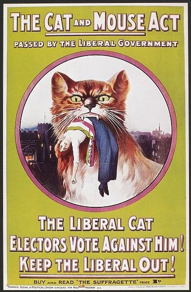 POSTER: WOMENs RIGHTS. The Cat and Mouse Act. Poster produced by a British womens rights group criticizing the Prisoners Temporary Discharge for Ill-Health Bill, a law designed to thwart hunger-strikers, passed by the Liberal Party government, 1913