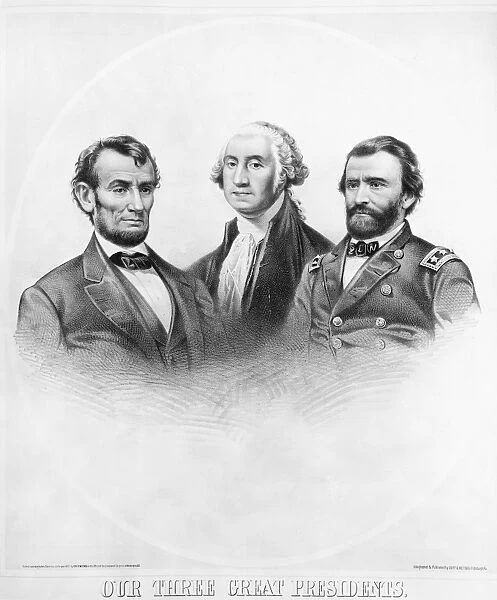 PRESIDENTIAL CAMPAIGN 1872. Our Three Great Presidents: Abraham Lincoln, George Washington, and Ulysses S. Grant. Lithograph, American, 1872