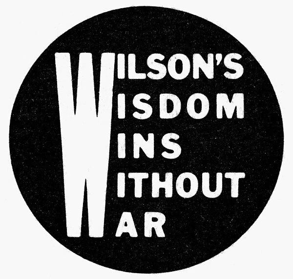 PRESIDENTIAL CAMPAIGN, 1916. Democratic Campaign Slogan for Woodrow Wilson, 1916