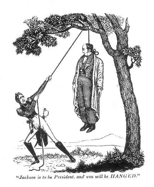 PRESIDENTIAL CAMPAIGN. Jackson is to be President, and you will be hanged. Woodcut, 1828