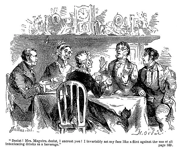 TEMPERANCE MOVEMENT, 1856. Desist! Mrs. Maguire, desist, I entreat you! I invariably set my face like a flint against the use of all intoxicating drinks as a beverage. Wood engraving from the popular novel, The Widow Bedott Papers by Frances Miriam Whitcher