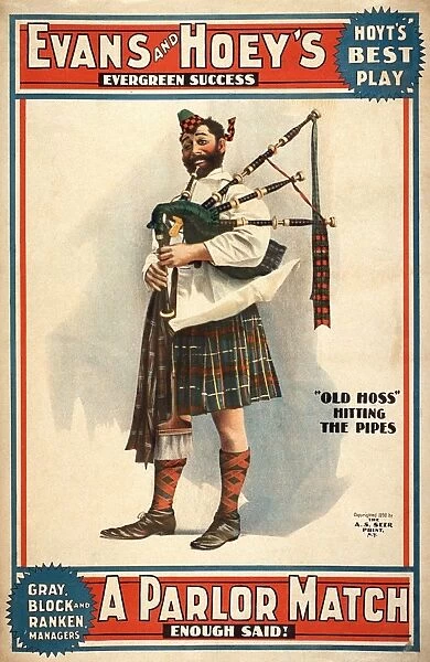 THEATER POSTER, 1898. American theater poster, 1898, for a production of Charles Hoyts play A Parlor Match, depicting the character Old Hoss playing the bagpipes