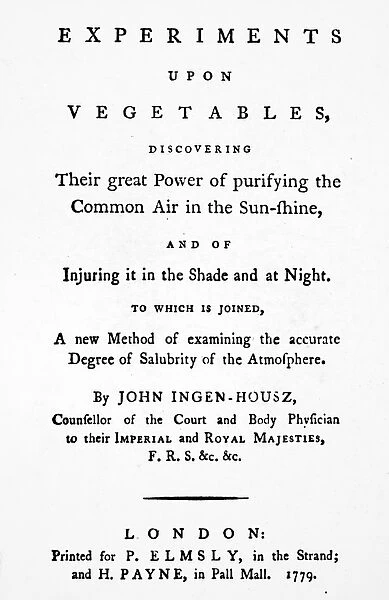 Title-page of the first edition of Jan Ingenhousz Experiments upon Vegetables, London, England, 1779. The description of photosynthesis, the formation of compounds in plants exposed to light