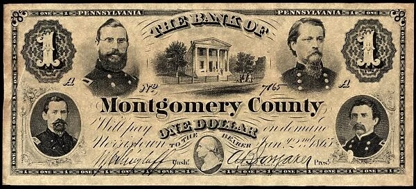 UNION BANKNOTE, 1865. State of Pennsylvania banknote for one dollar issued by the Bank of Montgomery County, 1865, and featuring portraits of four Union Officers from Montgomery County (clockwise from top left: General Adam Slemmer, General Winfield Hancock, General John Hartranft, and Colonel Edwin Schall)