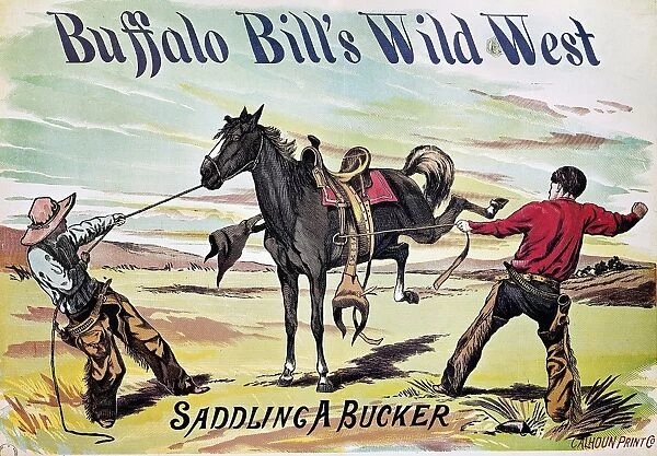 W. F. CODY POSTER, c1885. Saddling a Bucker: Buffalo Bill Wild West Show lithograph poster, c1885