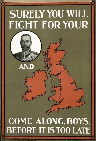 WWI: POSTER, 1915. Surely you will fight for your King and country. Come along