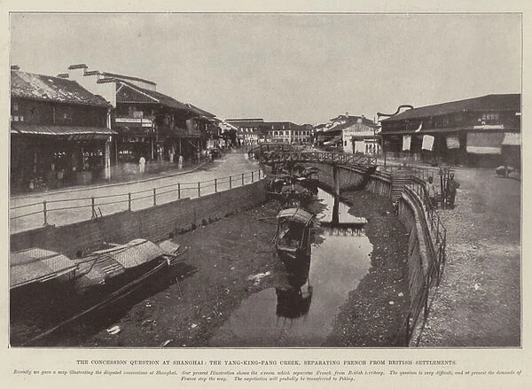 The Concession Question at Shanghai, the Yang-King-Pang Creek, separating French from British Settlements (b  /  w photo)
