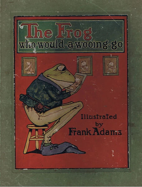Front Cover illustration from The Frog would a Wooing Go, by Charles H