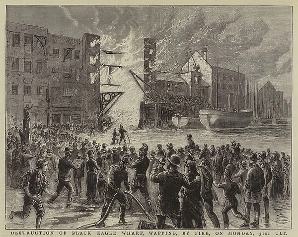 Destruction of Black Eagle Wharf, Wapping, by Fire, on Monday, 31st ult (engraving)