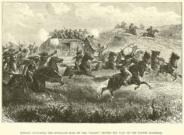 Indians attacking the Overland Mail on the 'plains'before the days of the Pacific Railroad (engraving)