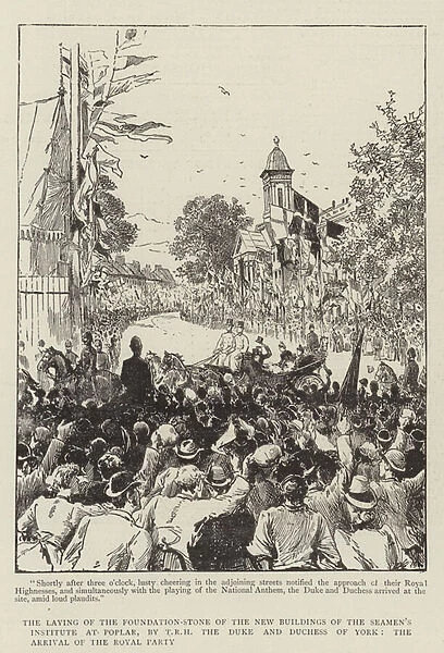 The Laying of the Foundation-Stone of the New Buildings of the Seamens Institute at Poplar, by TRH the Duke and Duchess of York, the Arrival of the Royal Party (engraving)