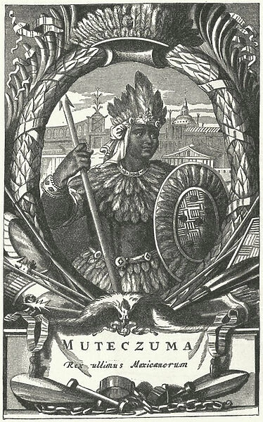 Montezuma II, Aztec Emperor (engraving)