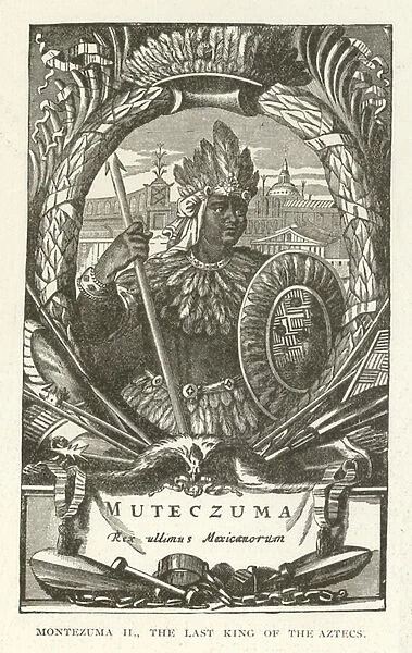 Montezuma II, the last King of the Aztecs (engraving)