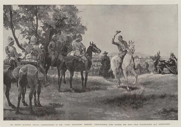 Mr Bennet Burleigh, Special Correspondent of the 'Daily Telegraph, 'bringing Field-Marshal Lord Roberts the News that Bloemfontein had surrendered (litho)