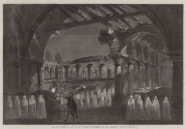 The Nun Scene in Act III of 'Robert le Diable, 'at Her Majestys Theatre (engraving)