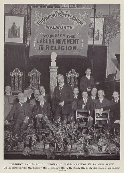 Religion and Labour, Browning Hall Meeting in Labour Week, on the platform with Mr Ramsay MacDonald are Mr F H Stead, Mr J R Clynes and other Labour Leaders (b  /  w photo)
