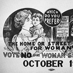ANTI-SUFFRAGE POSTER, 1915. Which do you prefer? The home or the street corner