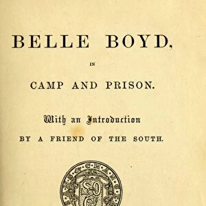 BELLE BOYD, 1867. Title page of Belle Boyd: In Camp and Prison, published 1867