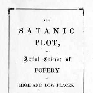 BOOK: KNOW NOTHINGS, 1855. The Satanic Plot, Or, Awful Crimes of Popery in High and Low Places