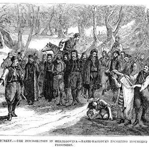 HERZEGOVINA UPRISING, 1875. Bashi-bazouk soldiers escorting insurgent prisoners