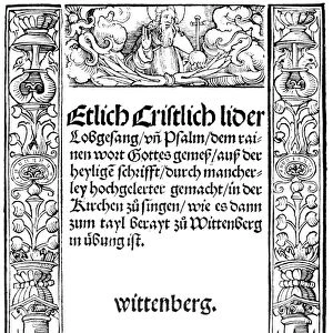 PROTESTANT HYMNBOOK, 1524. Title page of the first edition of the first Protestant hymnbook