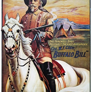W. F. CODY POSTER, 1910. The Farewell Shot / Positively the Last Appearance of Col. W. F. Cody (in the Saddle). A 1910 poster for Buffalo Bill Codys Wild West show