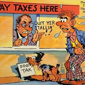 Cartoon of Men Paying Taxes. ca. 1938, They tax our wives, they tax our homes, They even tax our mutts, They re taxing everything we own, No wonder men go nuts