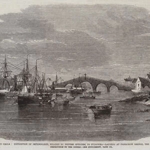 The Civil War in China, Expedition of Imperialists, headed by British Officers, to Fungwha, landing at Fangchow Bridge, the Scene of Slaughter and Destruction by the Rebels (engraving)