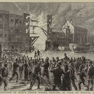 Destruction of Black Eagle Wharf, Wapping, by Fire, on Monday, 31st ult (engraving)