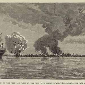 Destruction of the Peruvian Fleet by the Peruvians before evacuating Callao (engraving)