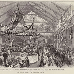 Great banquet at Alnwick Castle to celebrate the coming of age of Lord Warkworth, grandson of the Duke of Northumberland, 1892 (litho)