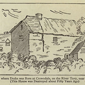 House where Drake was Born at Crowndale, on the River Tavy, near Tavistock (engraving)