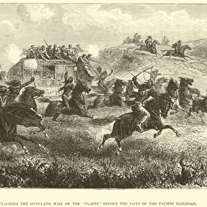Indians attacking the Overland Mail on the "plains"before the days of the Pacific Railroad (engraving)