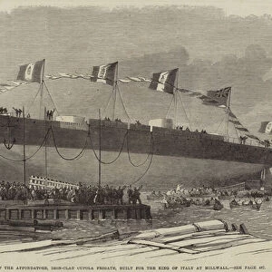 Launch of the Affondatore, Iron-Clad Cupola Frigate, built for the King of Italy at Millwall, 1865 (engraving)