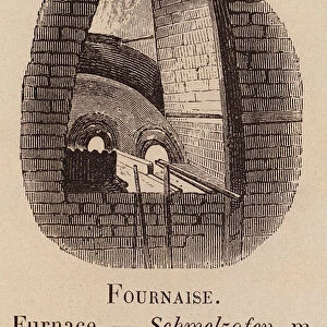 Le Vocabulaire Illustre: Fournaise; Furnace; Schmelzofen (engraving)