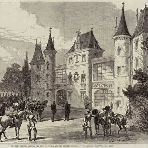 The War, Meeting between the King of Prussia and the Emperor Napoleon at the Chateau Bellevue, near Sedan (engraving)