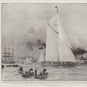 Westward Ho, the "Shamrock"starting for New York to compete for the "America"Cup (litho)