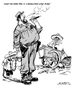 CARTOON: CASTRO, 1961. What you need, man, is a revolution like mine CARTOON: CASTRO, 1961. What you need, man, is a revolution like mine