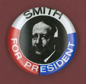 Democratic presidential campaign button from Alfred E. Smiths bid for president in 1928 Democratic presidential campaign button from Alfred E. Smiths bid for president in 1928