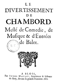 FRANCE: ENTERTAINMENT. Le Divertissement de Chambord, a mixture of comedy, music FRANCE: ENTERTAINMENT. Le Divertissement de Chambord, a mixture of comedy, music